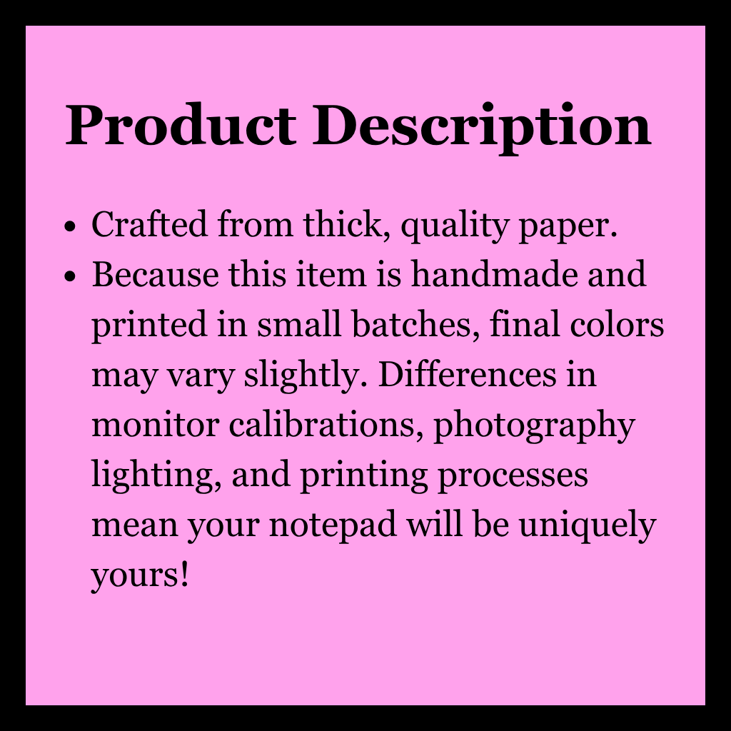 A product description card with a light pink background and black border, featuring black text that reads: 'Product Description' followed by bullet points about the notepad being made from thick quality paper and noting slight color variations due to handmade, small-batch printing.